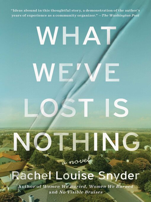 Title details for What We've Lost Is Nothing by Rachel Louise Snyder - Wait list